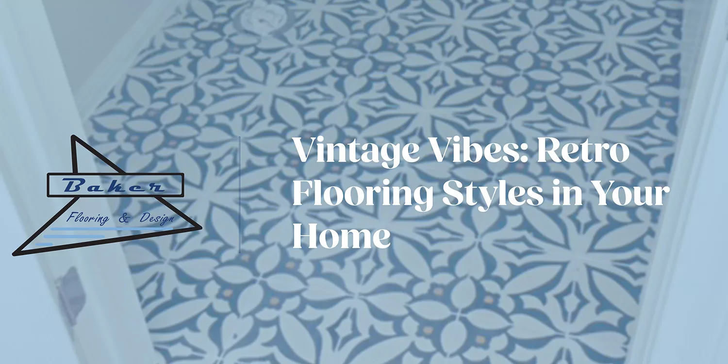 Vintage Vibes: Retro Flooring Styles in Your Home