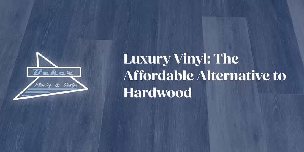 Luxury Vinyl: The Affordable Alternative to Hardwood