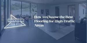 How to Choose the Best Flooring for High-Traffic Areas | Baker Flooring